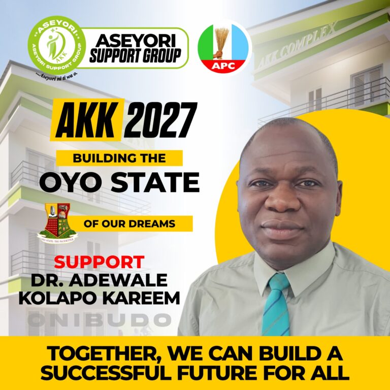 OYO 2027:A FUTURE WORTH FIGHTING FOR ~Dr. Adewale Kolapo Kareem(AKK).